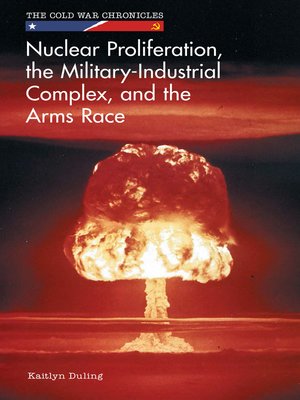 cover image of Nuclear Proliferation, the Military-Industrial Complex, and the Arms Race